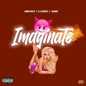 Imaginate (feat. El Clemente & Janubby) [Explicit]