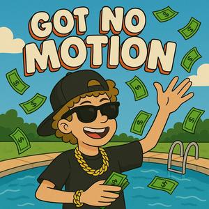 Got no motion (Explicit)