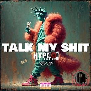 TALK MY **** (feat. KING RENIGAD) (Explicit)