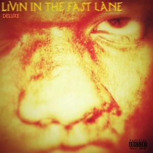 LIVIN IN THE FAST LANE (DELUXE) [Explicit]