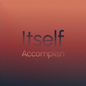 Itself Accomplish