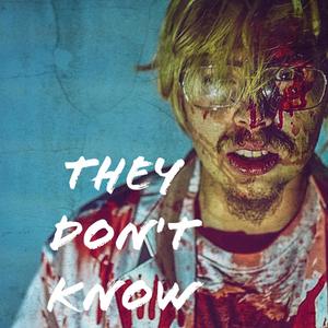 They Dont Know (Explicit)