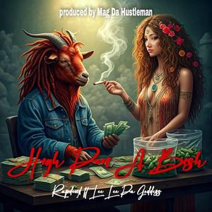 High Den A Bish (feat. LeeLee Da Goddess & Mag Da Hustleman) [Explicit]