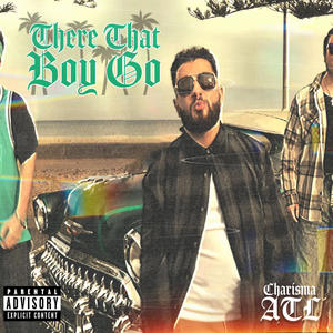 There That Boy Go (Explicit)