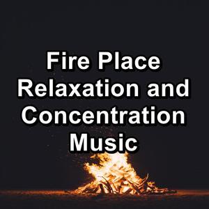 Fire Place Relaxation and Concentration Music