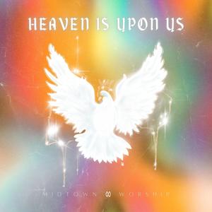 Heaven Is Upon Us (feat. TC & Danielle)