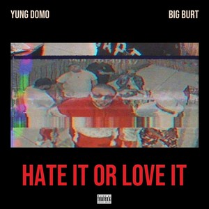 Hate It or Love It (feat. Big Burt) [Explicit]