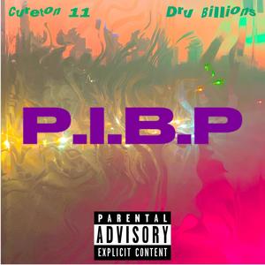 P.I.B.P (feat. Dru Billions) [Explicit]