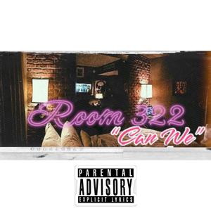 "Can We" (Room 322) [Explicit]