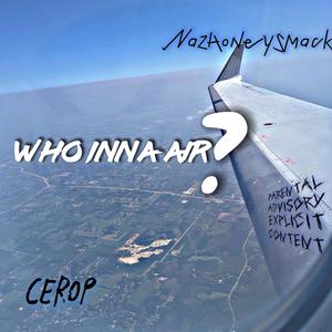 Who inna AIR? (feat. Nazhoneysmack) [Explicit]