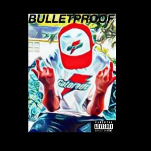 BULLETPROOF (Explicit)