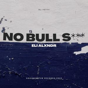 No Bull **** (feat. Eli ALXNDR) (Explicit)