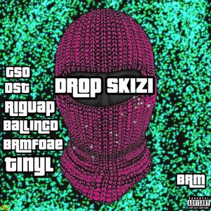 Drop Skizi (feat. BallinCD, RiGuap, BRMFoae, DST & TinyL)