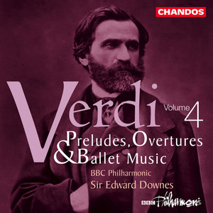 Verdi: Preludes, Overtures & Ballet Music, Vol. 4