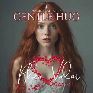 Gentle Hug (feat. Rhea Valor)