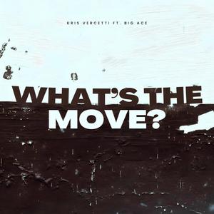 What's The Move? (feat. Big Ace) [Explicit]