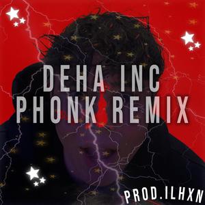 DEHA INC. - PHONK (ilhxn REMIX|Explicit)