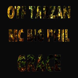 MC Big Phil - GRACE (PART 2) (feat. OTF Tarzan, Big Phil, haunnted & oseikrom philly) (Explicit)