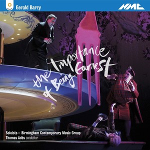 BARRY, G.: Importance of Being Earnest (The) [Birmingham Contemporary Music Group, Adès]