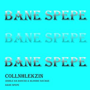 Bane Spepe (feat. Andile Da Dancer & Bloodie Savage)