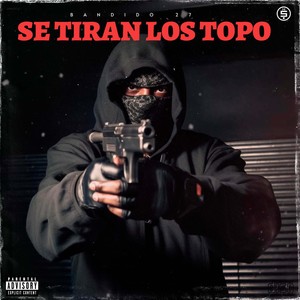 Se Tiran los Topo (Explicit)