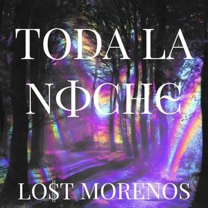 Toda La Noche (feat. SSYSSTEM & MORENO McFLAKO) (Explicit)