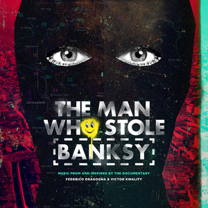 The Man Who Stole Banksy (Music From And Inspired By The Documentary)