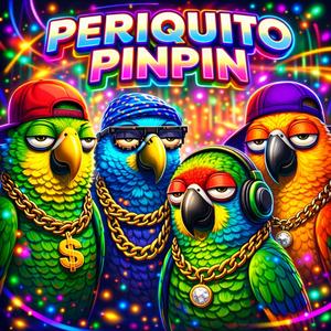 Periquito Pinpin (Explicit)