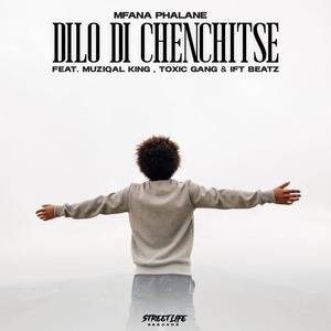 Dilo di chenchitse (feat. Muziqal King, Toxic Gang & IFT Beatz)