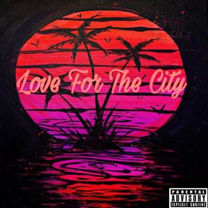 Love For The City (Explicit)