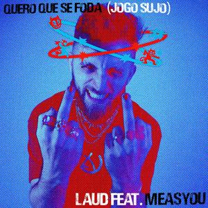 Quero Que Se Foda (Jogo Sujo) (Explicit)