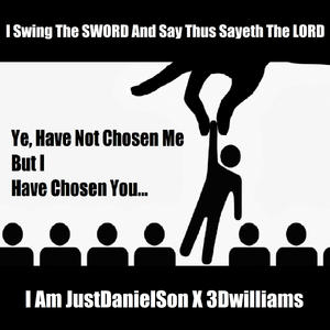 Ye, Have Not Chosen Me But I Have Chosen YOU (feat. 3DWilliams)