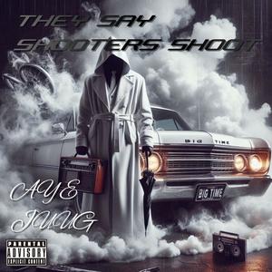 They say shooters shoot (Explicit)