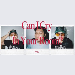 Can I Cry In Your Room? (Explicit)