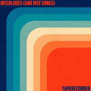 Interludes (And Wee Songs) 1