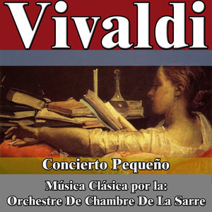 Vivaldi: Concierto Pequeño. Música Clásica por la: Orchestre de Chambre de la Sarre