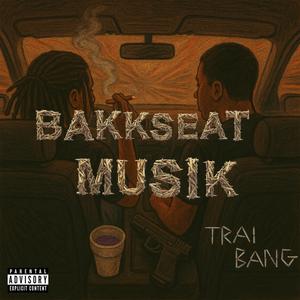 Bakkseat Musik (Explicit)