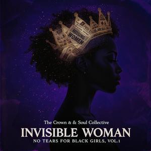 Invisible Woman: The Kiera Coles Story (No Tears For Black Girls, Vol. 1)