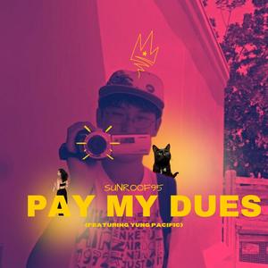 Sunroof95 - Pay My Dues(feat. Yung Pacific) (Explicit)