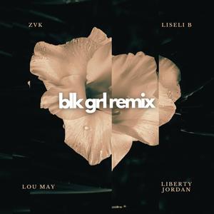 Blk Grl (feat. Liseli B, Lou May & Liberty Jordan) [Remix]