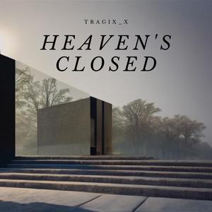 Heaven's Closed (Explicit)