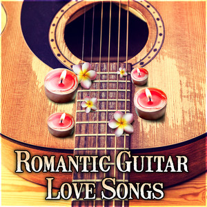 Romantic Guitar Love Songs: Relaxing Guitar Music for Lovers, Intimate Moments, Instrumental Piano Melodies