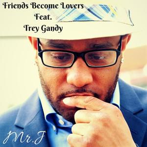 Friends Become Lovers (feat. Trey Gandy)