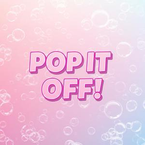 Pop It Off