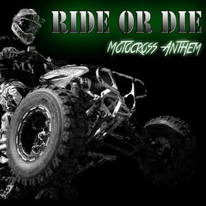 Ride or Die (Motocross Anthem) [feat. Danny-Ray Justice] (Explicit)