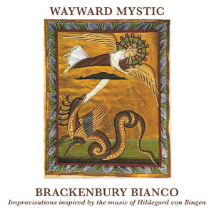 Wayward Mystic: Improvisations inspired by the music of Hildegard Von Bingen