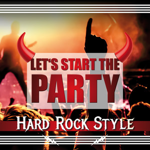 Let's Start the Party - Hard Rock Style