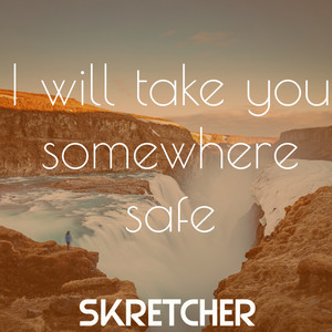 I Will Take You Somewhere Safe