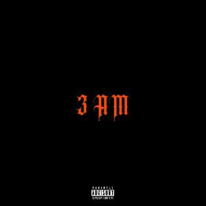 3 AM (Explicit)