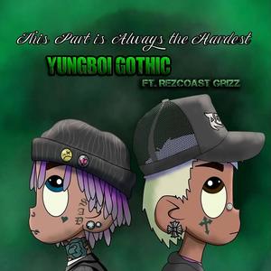 This Part Is Always The Hardest (feat. Rezcoast Grizz) (Explicit)